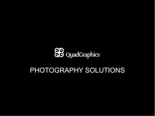 PHOTOGRAPHY SOLUTIONS
 