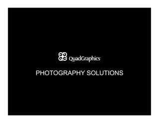 PHOTOGRAPHY SOLUTIONS
 
