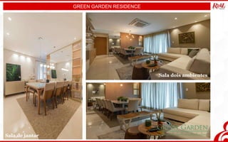 GREEN GARDEN RESIDENCE
Sala dois ambientes
Sala de jantar
 