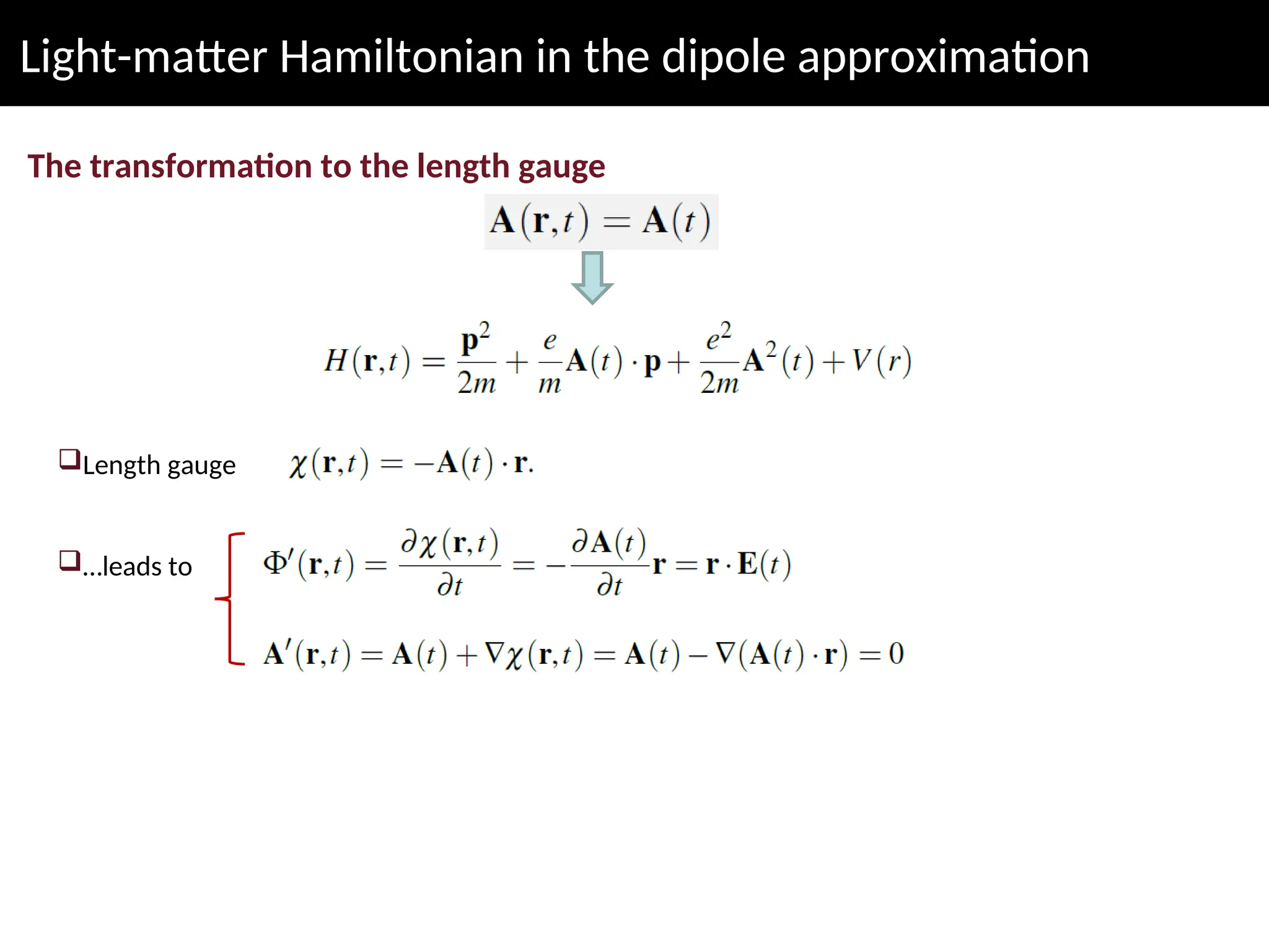 Light-matter Hamiltonian in the dipole approximation
The transformation to the length gauge
Length gauge
…leads to
 