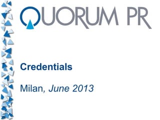 Credentials
Milan, June 2013
 