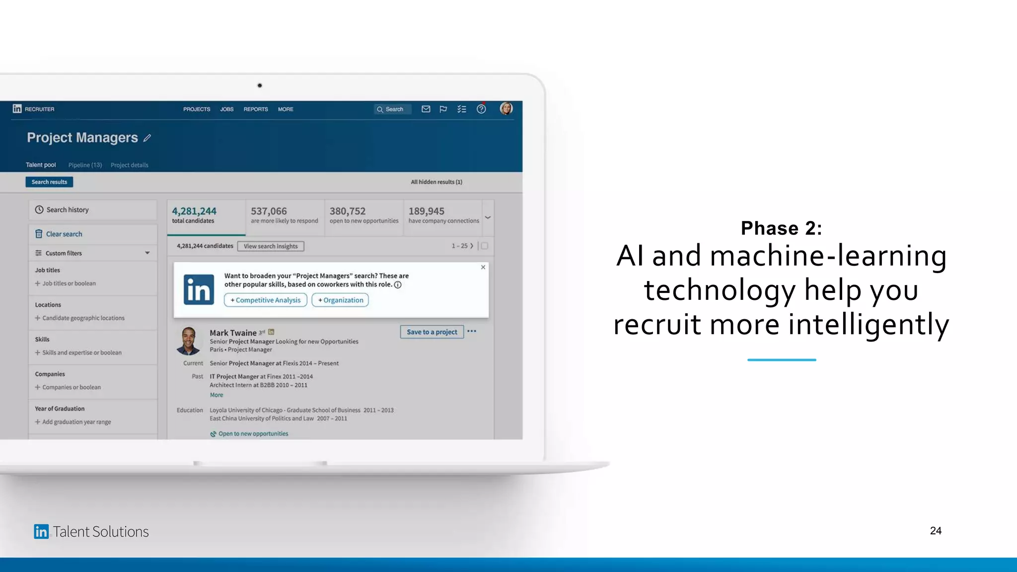 24
Phase 2:
AI and machine-learning
technology help you
recruit more intelligently
 