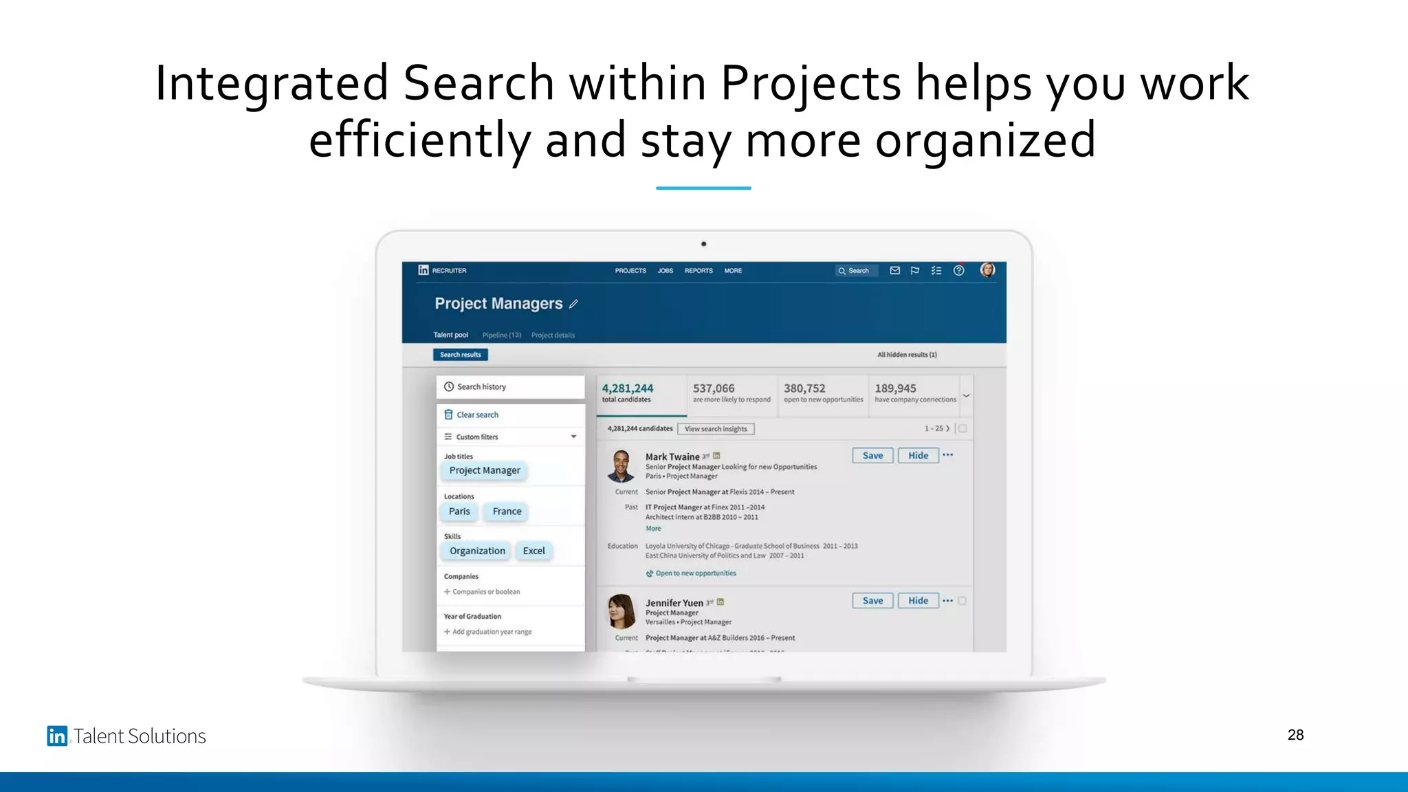 Integrated Search within Projects helps you work
efficiently and stay more organized
28
 