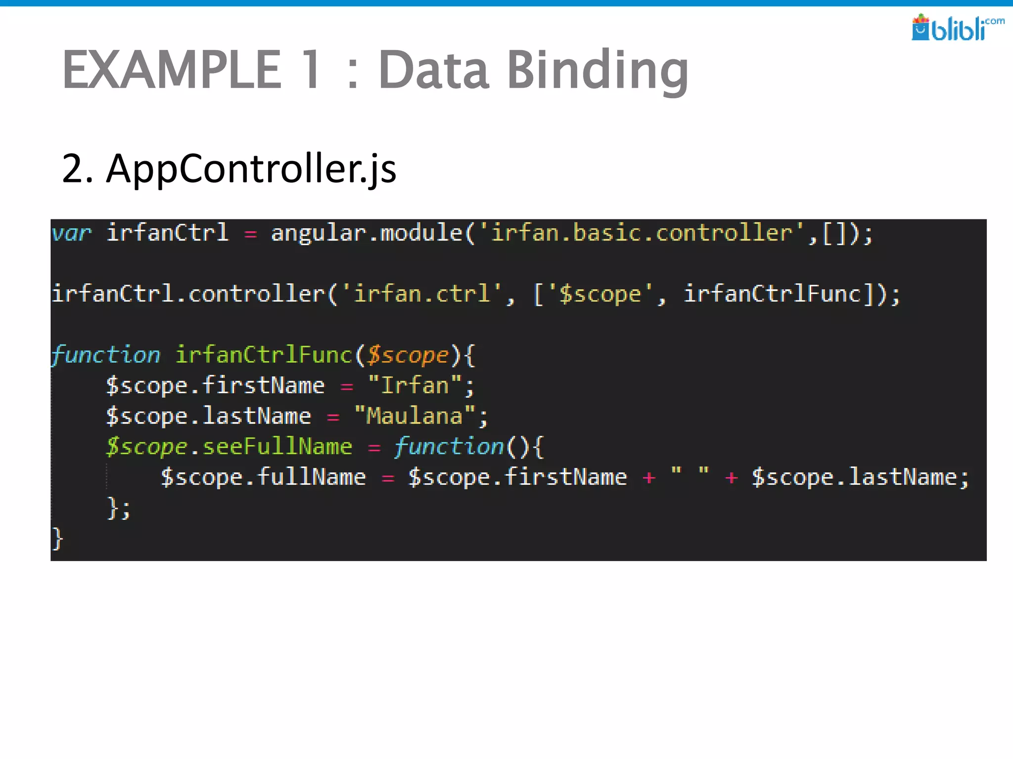 EXAMPLE 1 : Data Binding
2. AppController.js
 
