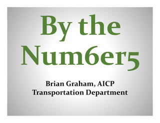 Brian Graham, AICP 
Transportation Department 
 