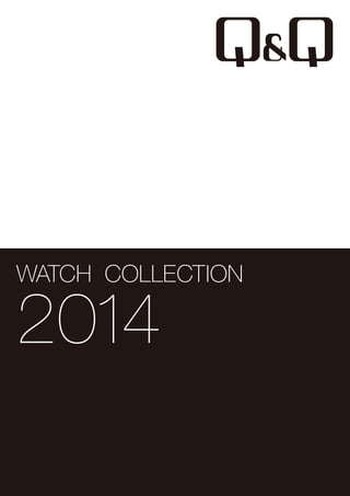 WATCH COLLECTION
2014
 