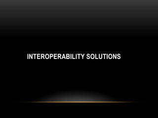 INTEROPERABILITY SOLUTIONS
 