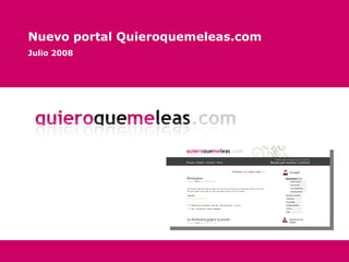 Nuevo portal Quieroquemeleas.com Julio 2008 