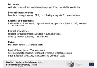 Disclosure 
well documented and openly available specification, stable versioning 
Internal characteristics 
free from enc...