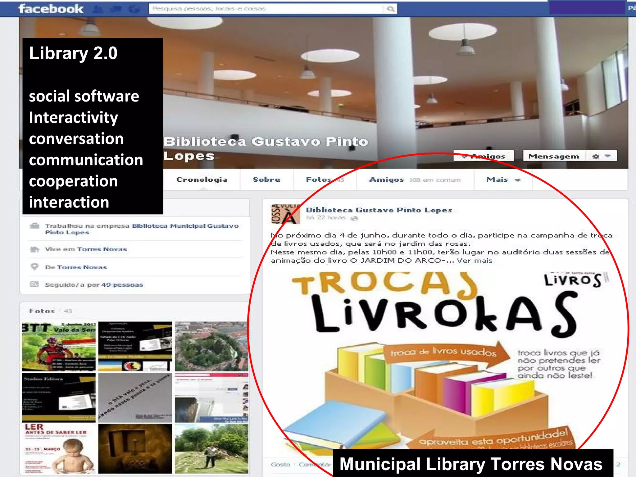 Municipal Library Torres Novas
Library 2.0
social software
Interactivity
conversation
communication
cooperation
interaction
 