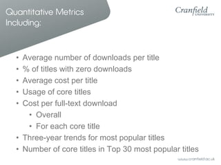 Quantitative Metrics
Including:


  • Average number of downloads per title
  • % of titles with zero downloads
  • Averag...