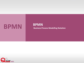 BPMN
Business Process Modelling NotationBPMN
 
