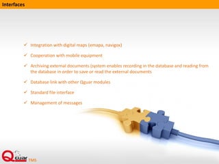 Intermodal transport management
Loactions with the feature - reloading:
Intermodal orders
Intermodal transport consists in loads, which can be viewed in any constituent order (*)
Intermodal dispatches
(*) Constituent order: :
 external order: railway, maritime, aviation
 transport mean order : dispatch order, standard
External orders with different types (railway, maritime, aviation) are grouped into dispatches (railway, maritime, aviation) in order to
pass them on to adequate forwarder.
Automotive Railway Maritime Aviation
Railway Maritime Aviation
 