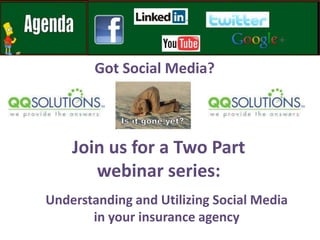 Got Social Media? Join us for a Two Part  webinar series: Understanding and Utilizing Social Media  in your insurance agency 