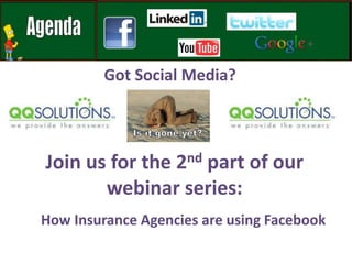 Got Social Media? Join us for the 2nd part of our webinar series: How Insurance Agencies are using Facebook 