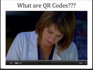 What are QR Codes???
 
