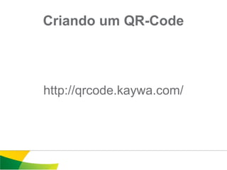 Criando um QR-Code



http://qrcode.kaywa.com/
 
