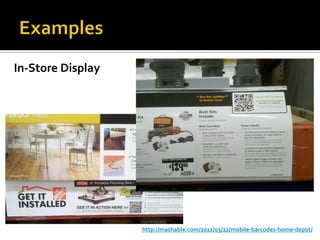 In-Store Display




                   http://mashable.com/2011/03/22/mobile-barcodes-home-depot/
 