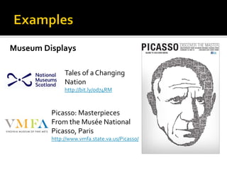 Museum Displays

              Tales of a Changing
              Nation
              http://bit.ly/od74RM



         Picasso: Masterpieces
         From the Musée National
         Picasso, Paris
         http://www.vmfa.state.va.us/Picasso/
 