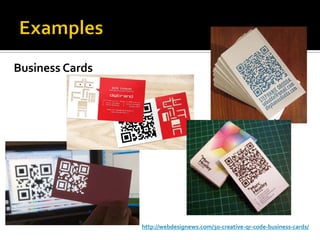 Business Cards




                 http://webdesignews.com/30-creative-qr-code-business-cards/
 