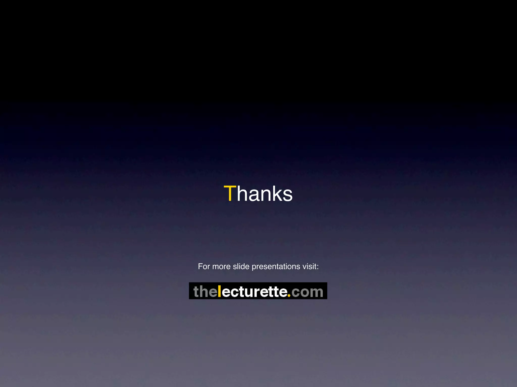 Thanks
For more slide presentations visit: