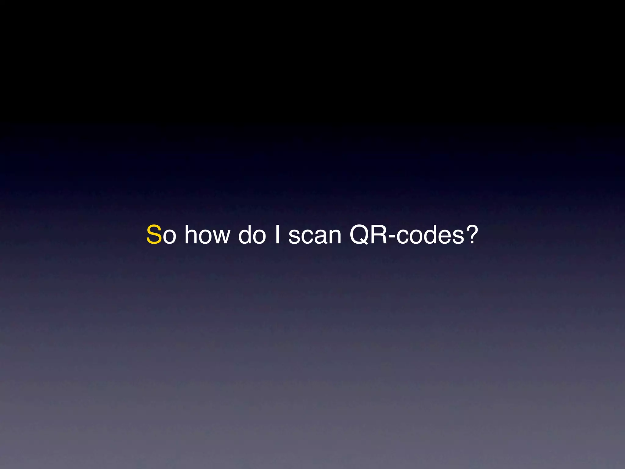 So how do I scan QR-codes?