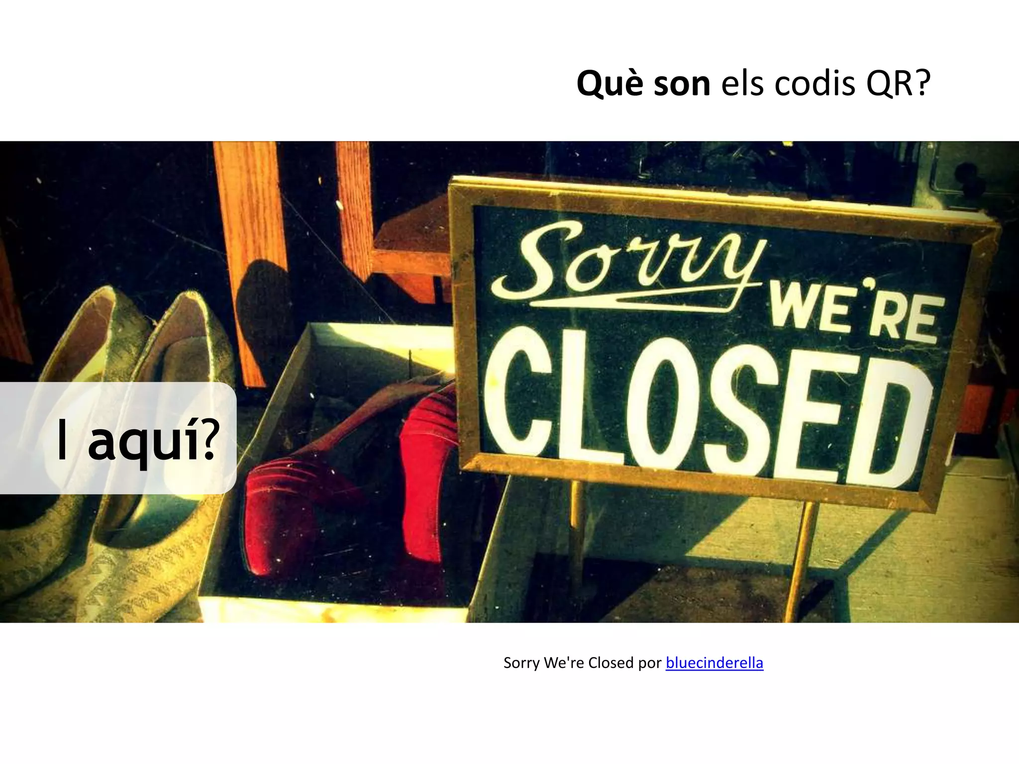 Què son els codis QR?




I aquí?


          Sorry We're Closed por bluecinderella
 