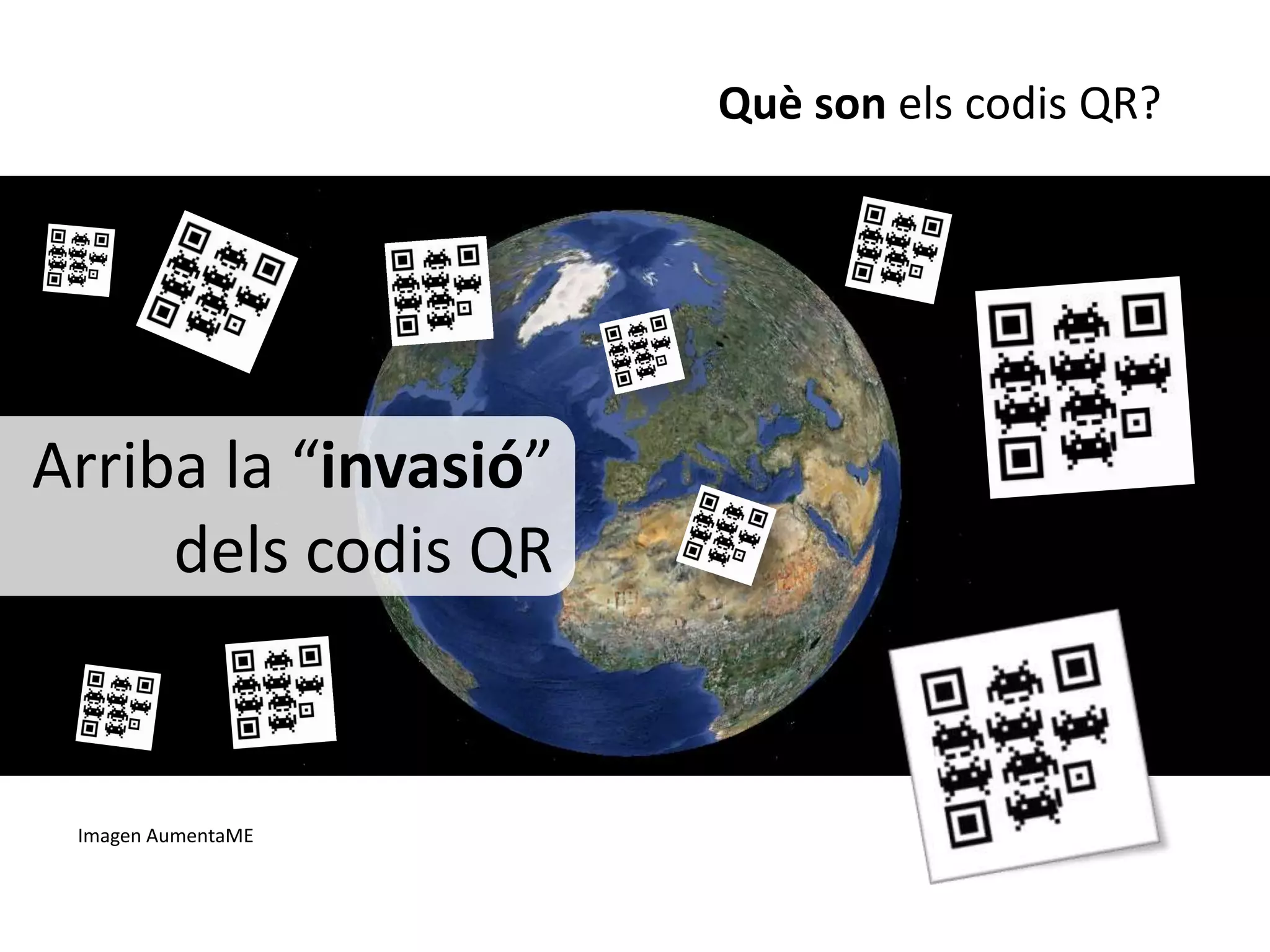 Què son els codis QR?




Arriba la “invasió”
     dels codis QR


 Imagen AumentaME
 