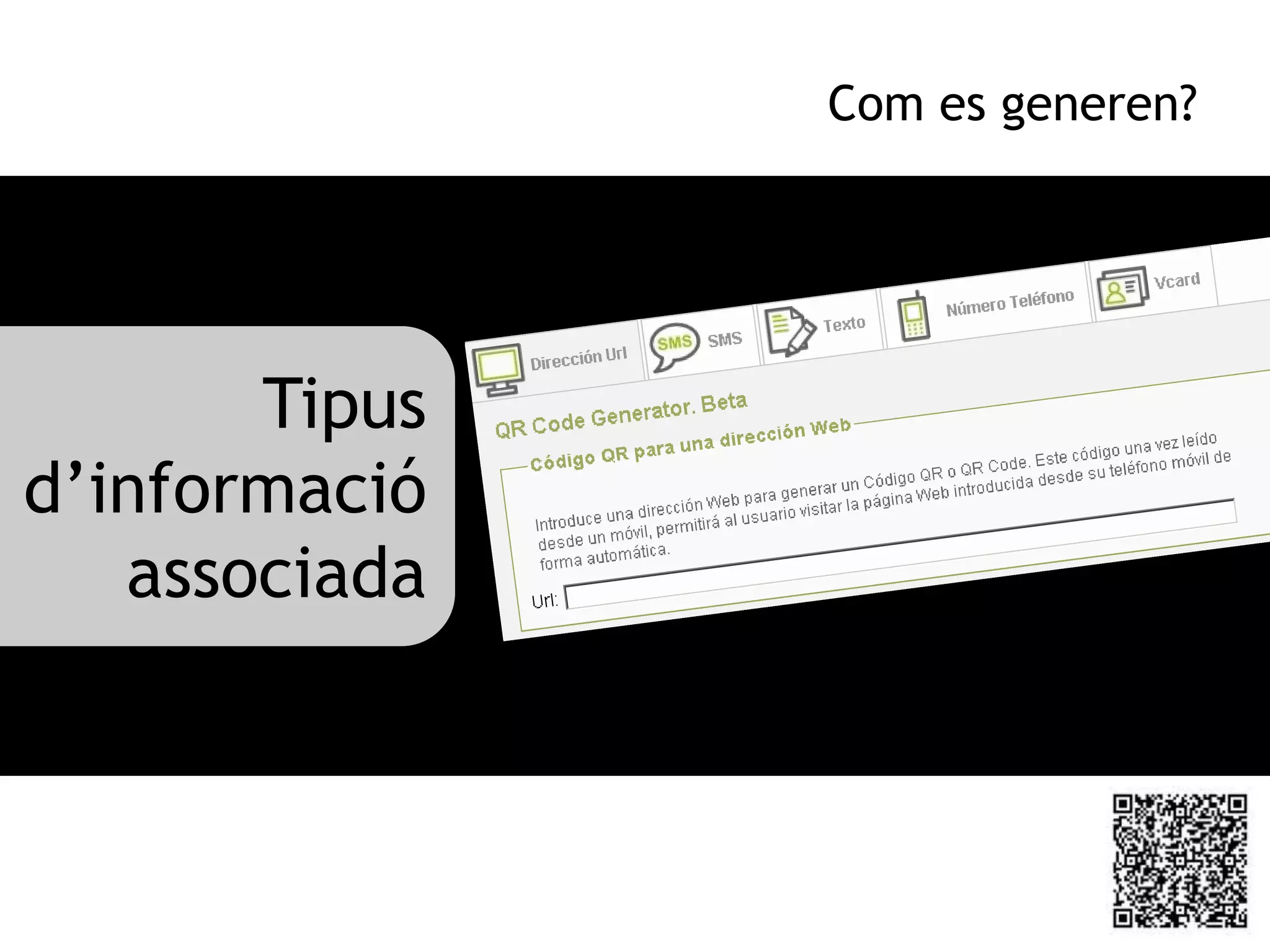 Com es generen?




       Tipus
d’informació
   associada
 