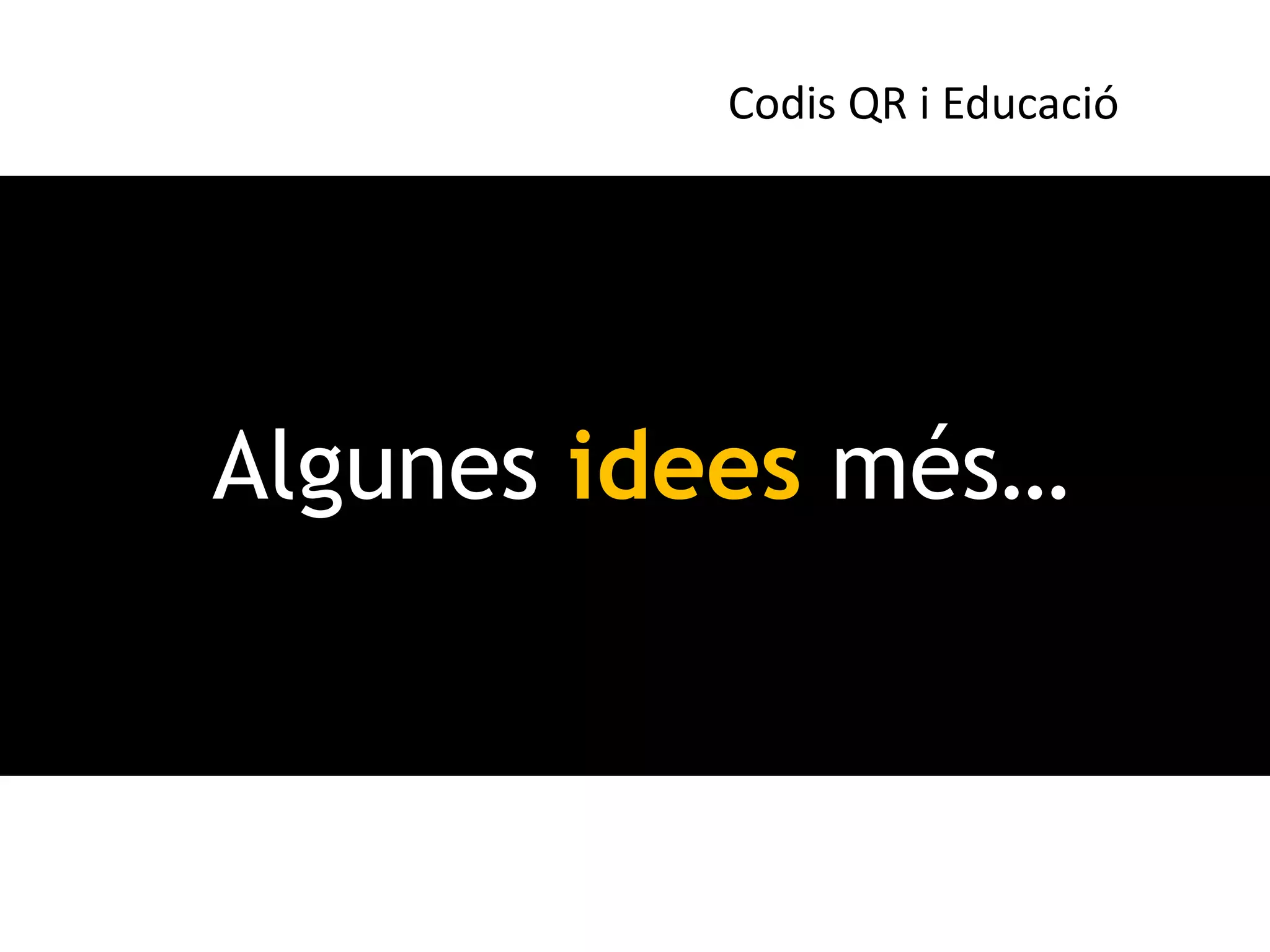 Codis QR i Educació




Algunes idees més…
 