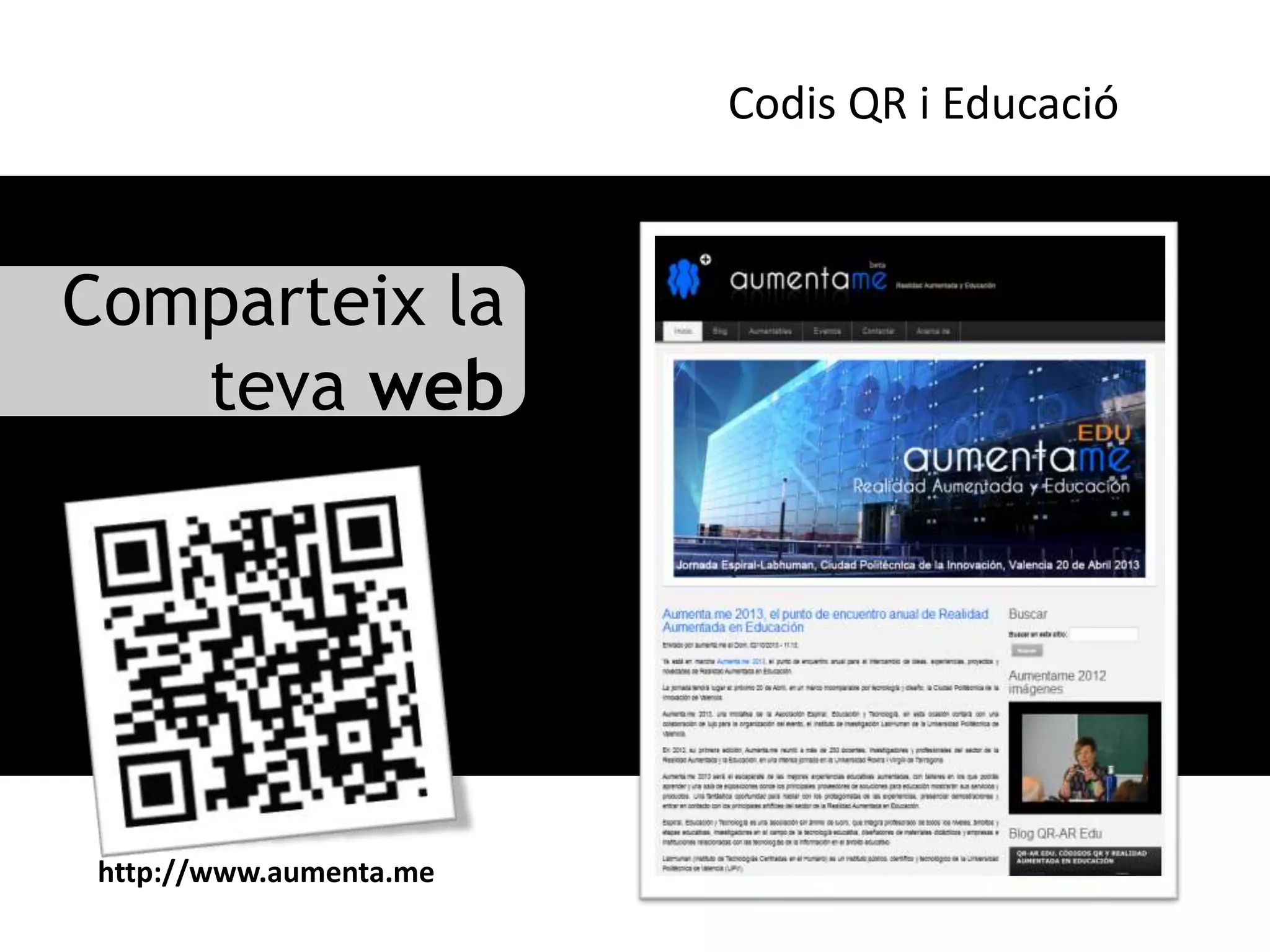 Codis QR i Educació



Comparteix la
   teva web




 http://www.aumenta.me
 