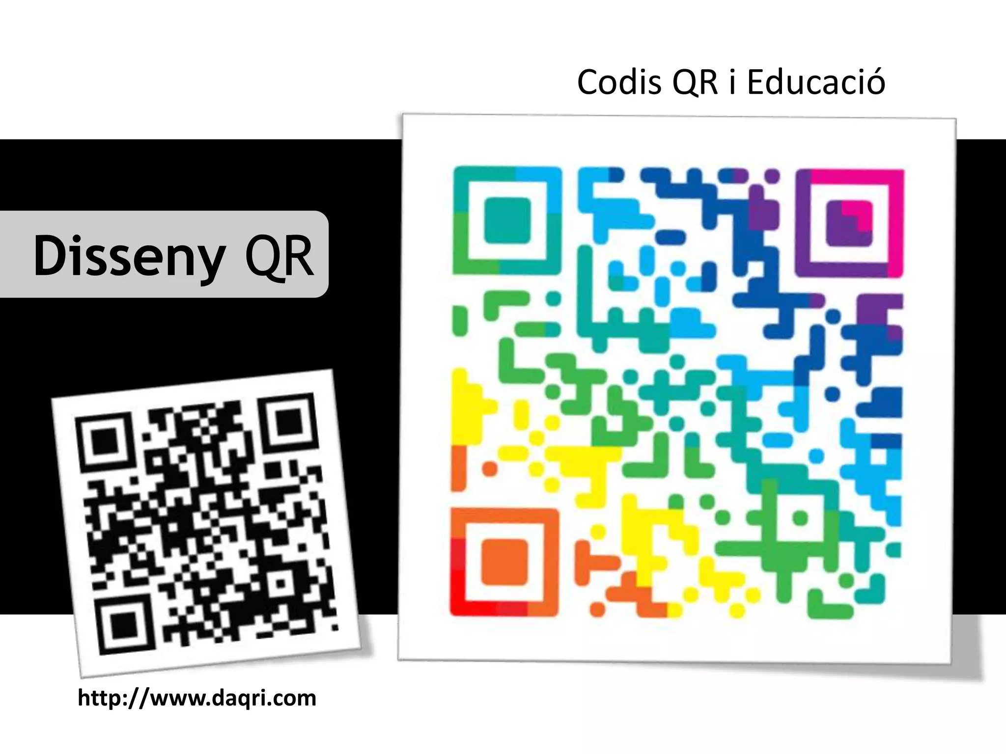 Codis QR i Educació



Disseny QR




 http://www.daqri.com
 