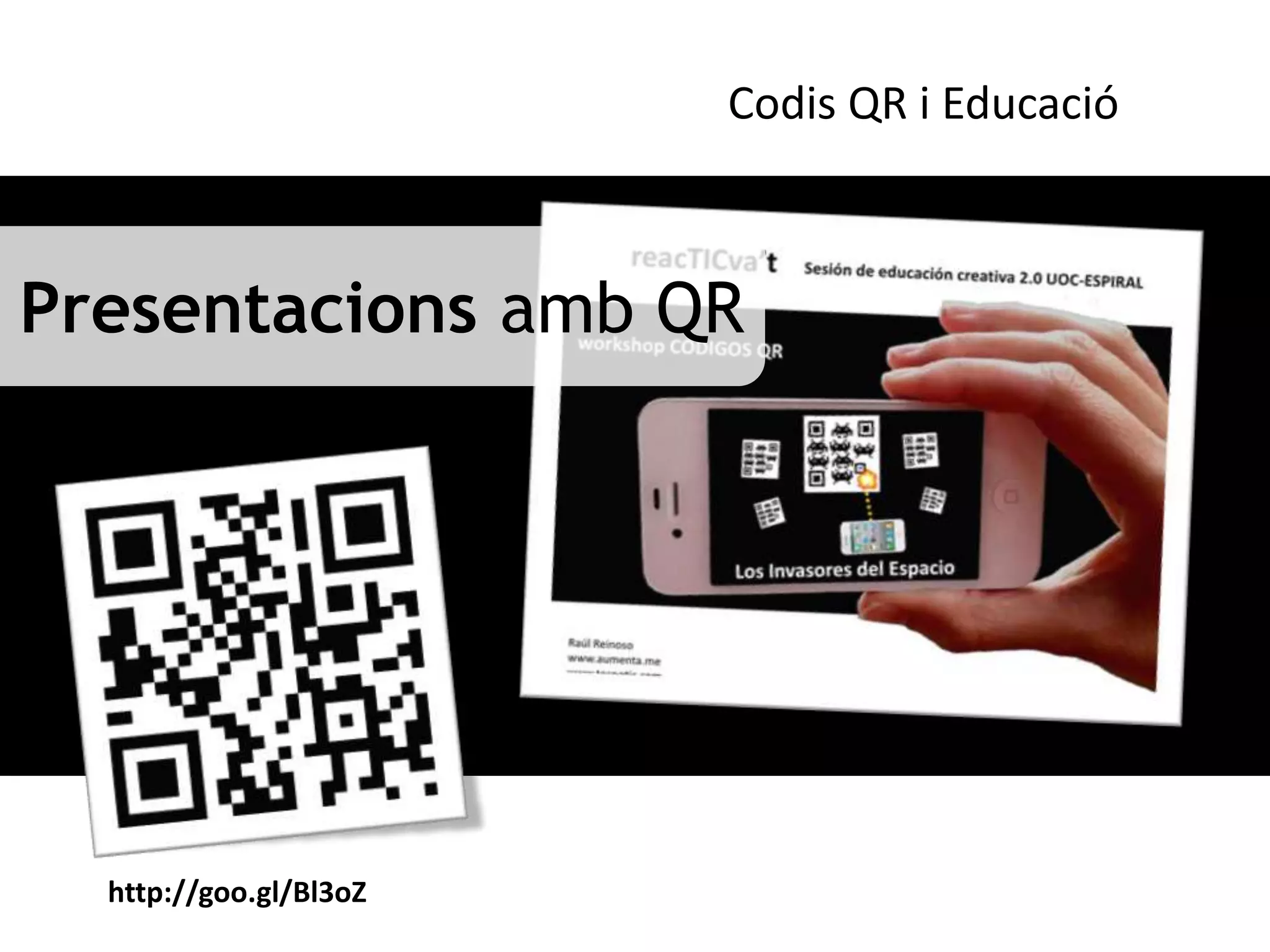 Codis QR i Educació



Presentacions amb QR




  http://goo.gl/Bl3oZ
 