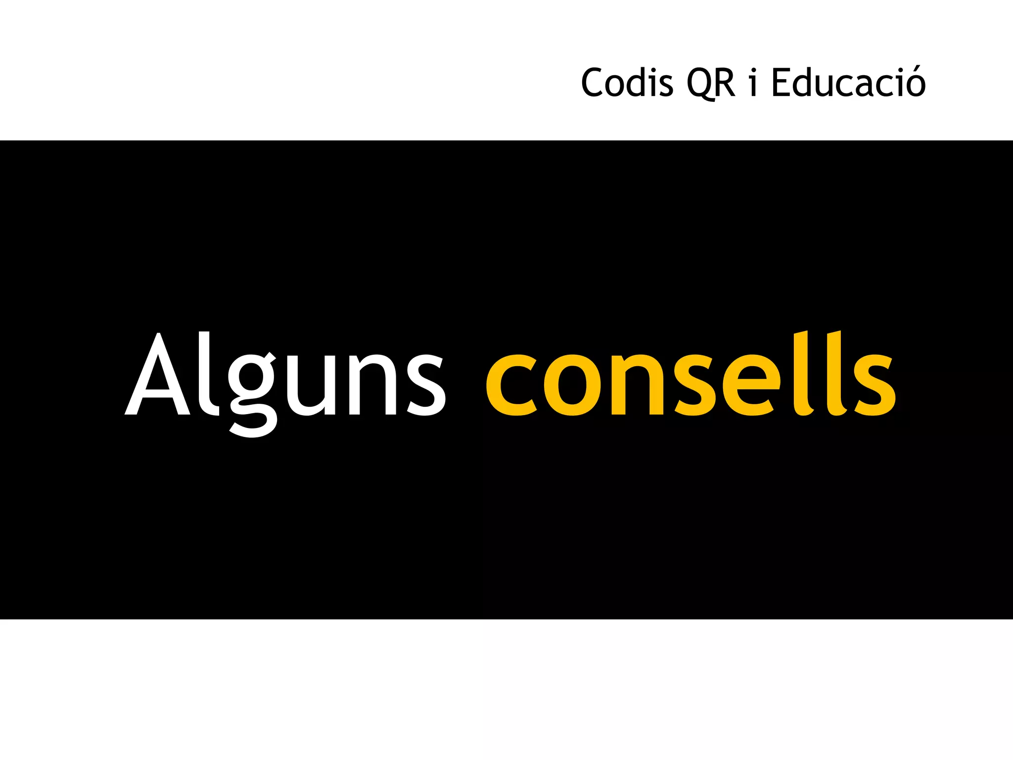 Codis QR i Educació




Alguns consells
 