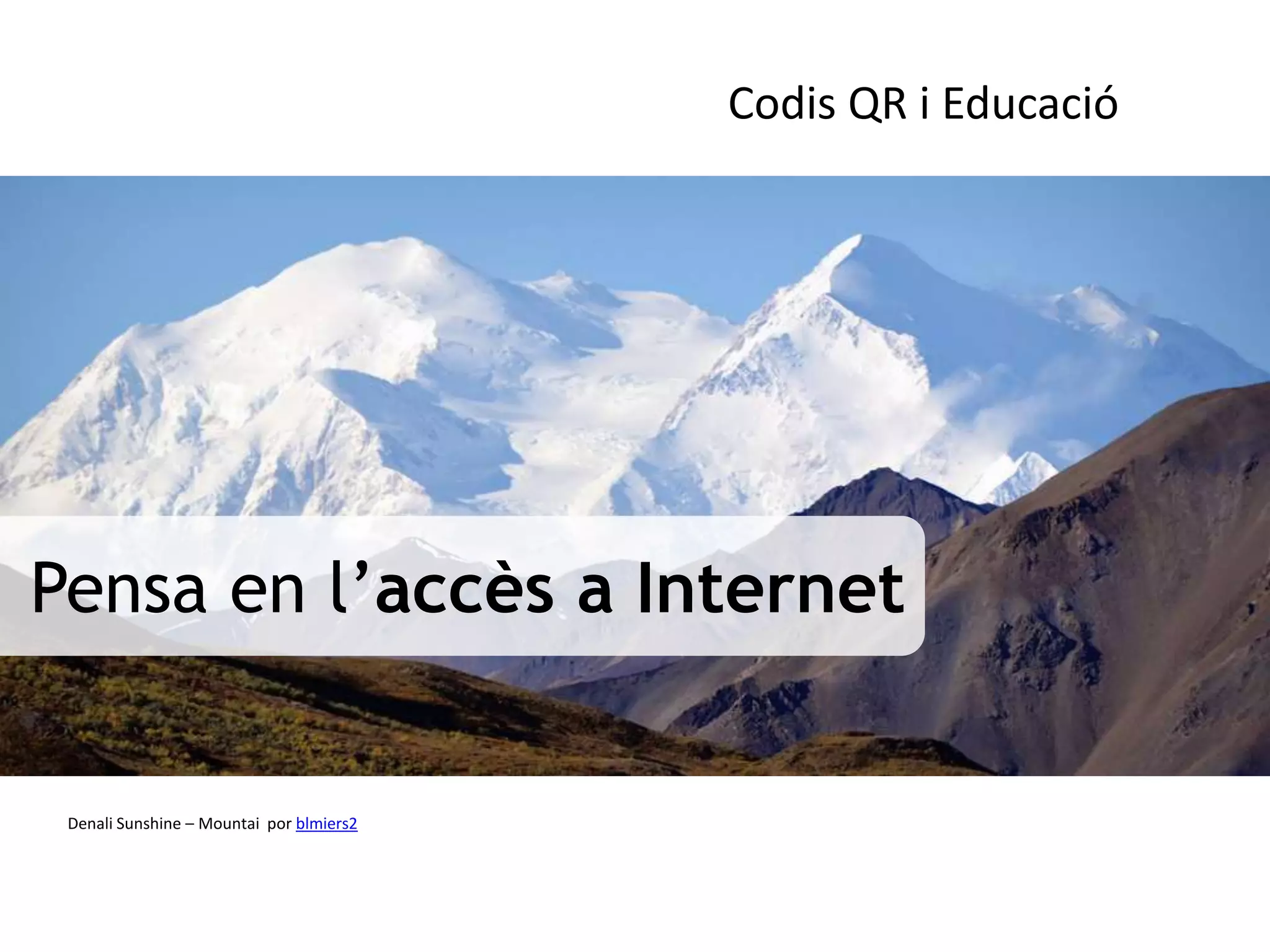 Codis QR i Educació




Pensa en l’accès a Internet


 Denali Sunshine – Mountai por blmiers2
 