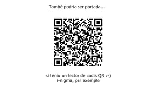 També podria ser portada... 
si teniu un lector de codis QR :-) 
i-nigma, per exemple 
 