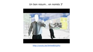 Un bon resum… en només 3’ 
http://youtu.be/9X4wBSVjIPU 
 