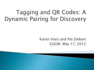 Karen Viars and Pat Ziebart
     GUGM: May 17, 2012
 