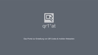 qr1°at
Das Portal zur Erstellung von QR Codes & mobilen Webseiten
 
