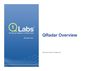 QRadar Overview


Business Partner Enablement
 