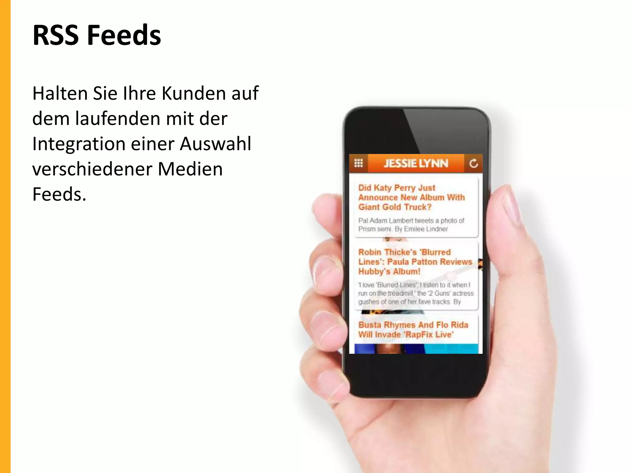 RSS Feeds
Halten Sie Ihre Kunden auf
dem laufenden mit der
Integration einer Auswahl
verschiedener Medien
Feeds.

 