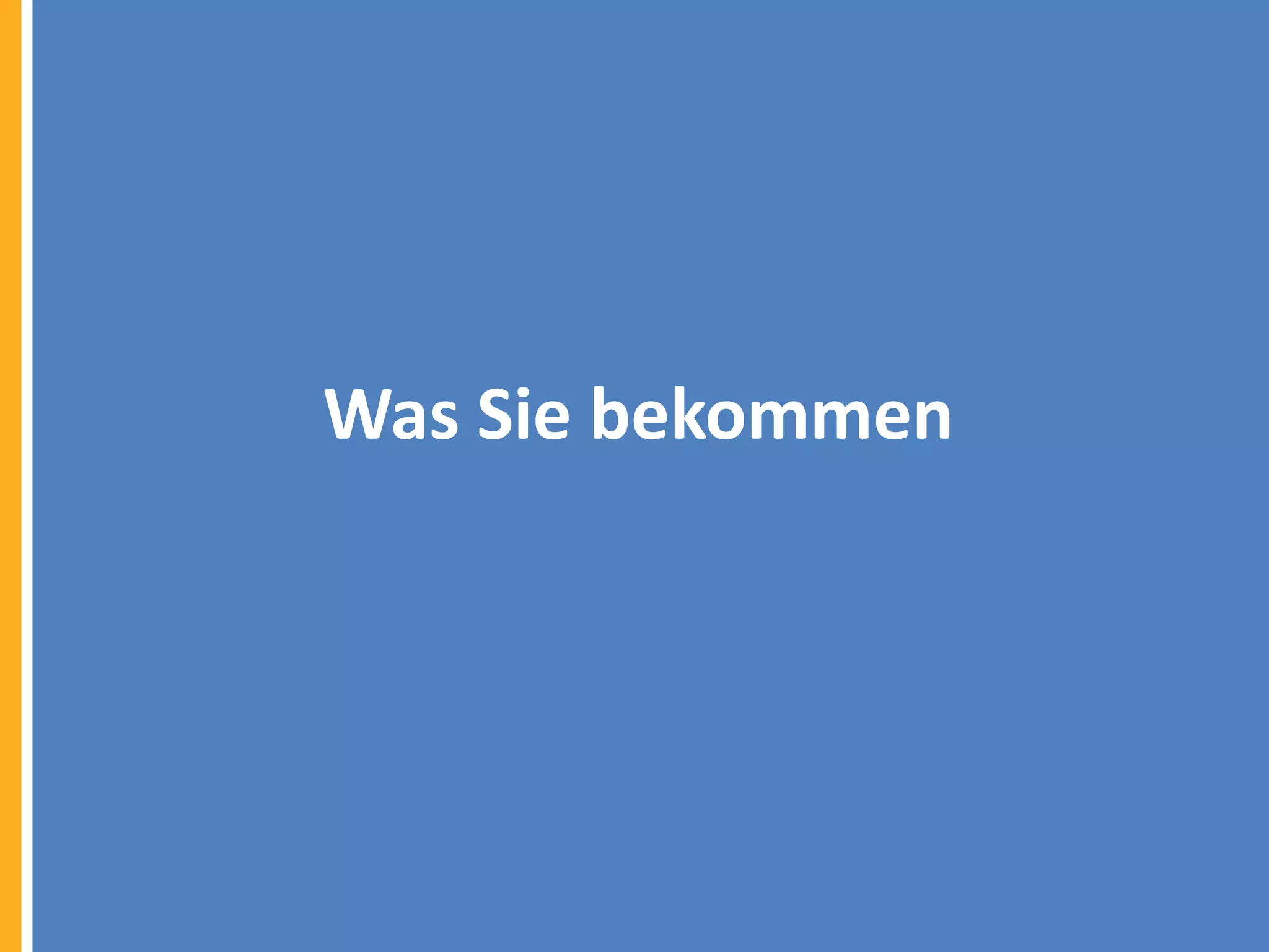 Was Sie bekommen

 