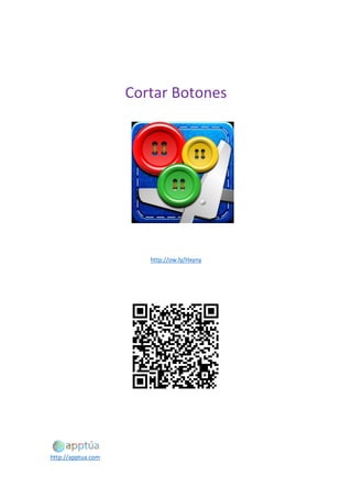 http://apptua.com
Cortar Botones
http://ow.ly/Hxyny
 