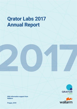 Qrator Labs 2017
Annual Report
Prague, 2018
With information support from
Wallarm
 