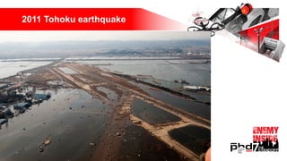 2011 Tohoku earthquake
 