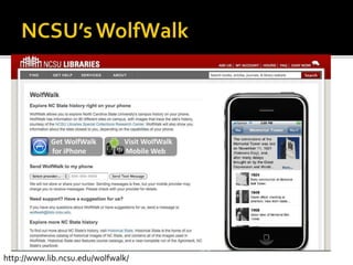http://www.lib.ncsu.edu/wolfwalk/
 