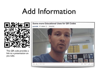 Add Information



This QR code provides a
link to a presentation on
you tube.
 