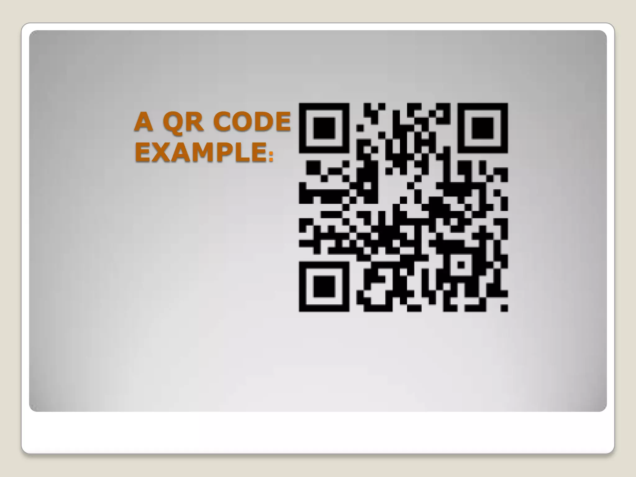 A QR CODE
EXAMPLE:
 