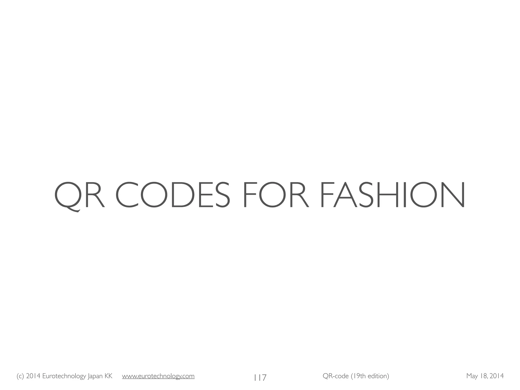 (c) 2014 Eurotechnology Japan KK www.eurotechnology.com QR-code (19th edition) May 18, 2014
QR CODES FOR FASHION
117
 