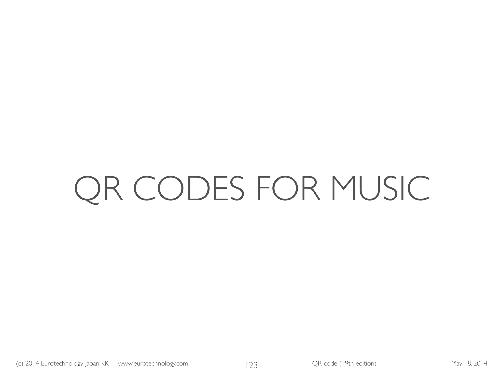 (c) 2014 Eurotechnology Japan KK www.eurotechnology.com QR-code (19th edition) May 18, 2014
QR CODES FOR MUSIC
123
 